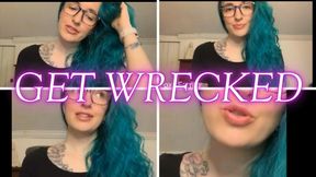 GET WRECKED