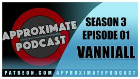 Approximate Podcast Season 3 Episode 46 Vanniall