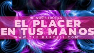 Premiere! JOI MIX HlPNOSlS EROTICA [PLEASURE IN YOUR HANDS] PLEASURE, RELAX &amp; ASMR | ARGENTINA