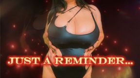 Just A Reminder...