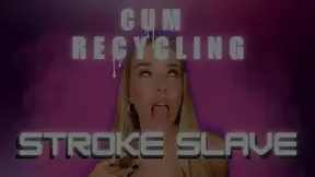 Cum Recycling Stroke Slave