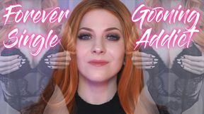 Forever Single Gooning Addict - Mesmerize