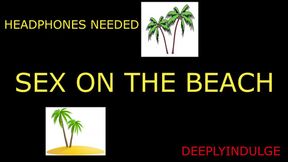 Sex on the beach audio roleplay solo male dirty talk in your ear moans groans soft spoken