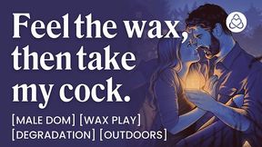 Male Dom drips hot wax on you in a dirty roleplay scenario.