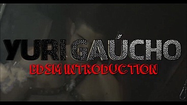 YURI GAÚCHO - BDSM Introduction