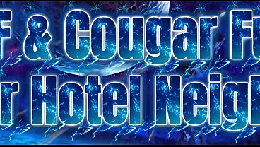 MILF &amp_ Cougar Fuck Their Hotel Neighbor