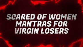 Scared of Women Mantras for Virgin Losers