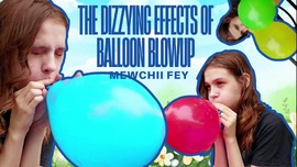 Mewchii Fey - The Dizzying Effects of Balloon Blowup