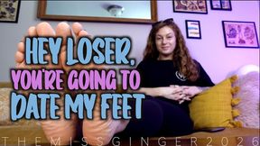 Hey Loser You're Going To Date My Feet