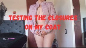 Testing the closures on my coat