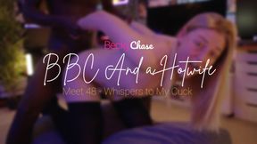 ＢＢＣ ａｎｄ ａ Ｈｏｔｗｉｆｅ - Meet 48 - Whispers to My Cuck 😚