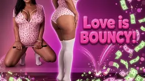 Love Is Bouncy And Expensive