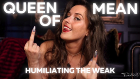 Queen of Mean: Humiliating the Weak