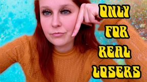 Only for real losers