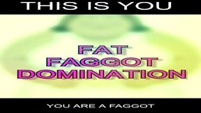 This is you FAT FAGGOT HUMILIATION XVIDEOS