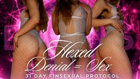 31 DAY FINSEXUAL PROTOCOL: HEXED. DENIAL = SEX [6/31]