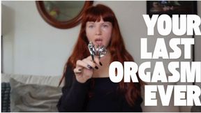 Your Last Orgasm EVER
