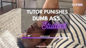 TUTOR PUNISHES DUMB ASS STUDENT