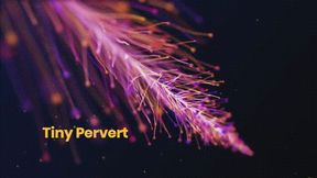 Tiny Pervert *mp4*
