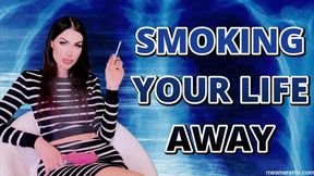 SMOKING YOUR LIFE AWAY