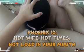 Phoenix: Hot Wife, Hot Times, Hot Load in Your Mouth