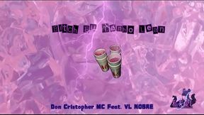Don Cristopher MC - &quot_Bitch Eu Tenho Lean&quot_ Feat. VL NOBRE