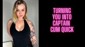 Turning you into Captain cum quick
