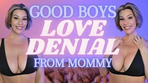 Good Boys Love Denial from step-Mommy