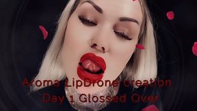 Aroma LipDrone creation - Day 1 Glossed Over