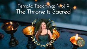 Temple Teachings Vol X: The Throne is Sacred