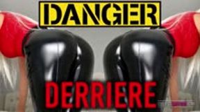 DANGER Derriere