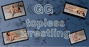 GG! Topless wrestling