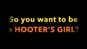 SO YOU WANT TO BE A HOOTERS GIRL? (MP4 FORMAT)