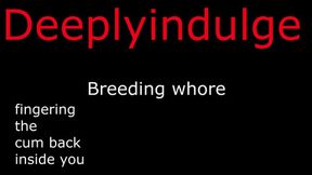 NEW SNAP  deeplyindulge2  BREEDING YOU DEEPLY & FINGERING THE CUM BACK INSIDE YOU audio