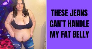 These Jeans Can’t Handle My Fat Belly