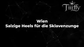 Wien - Salzige Heels für die Sklavenzunge