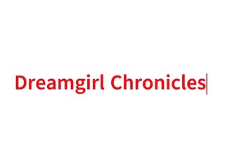 Dreamgirl Chronicles: Just the Tip of My Toy Box, Part 1