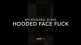 Hooded Face Fuck PT. I