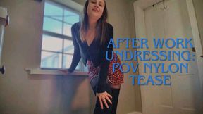 After work undressing: POV Nylon Tease