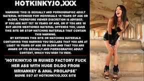 Hotkinkyjo in ruined factory fuck her ass with huge dildo from mrhankey &amp_ anal prolapse