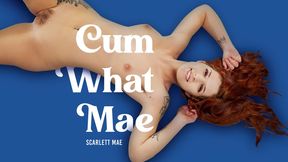 ”Cum What Mae”
