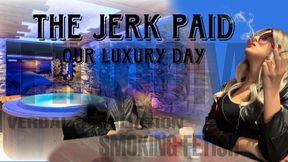 THE JERK PAYD OUR LUXURY DAY