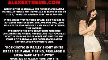Hotkinkyjo in really short white dress self anal fisting, prolapse &amp_ mega gape at the attic