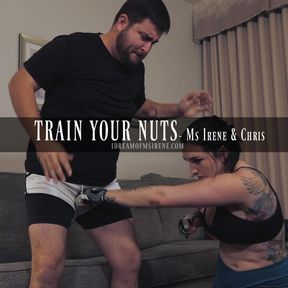 TRAIN YOUR NUTS- Ms. Irene Chris "Iron Balls"