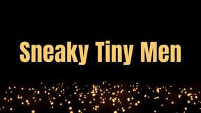 Sneaky Tiny Men