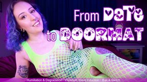 FROM DATE TO DOORMAT - Bait and Switch Femdom Date Confession by Miss Faith Rae with Degradation, Humiliation, and Slave Induction - 4k