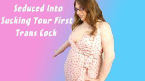 Seduced Into Sucking Your First Trans Cock