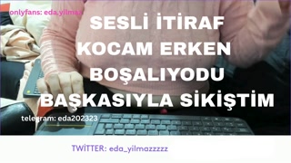 SESLİ İTİRAF-KOCAM ERKEN BOŞALIYODU-BAŞKASIYLA SİKİŞTİM-TURK MİLF-TURK PORNO-TURK İFŞA-SESLİ HİKAYE