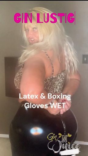 Latex & Boxing Gloves Wet