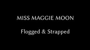 Maggie Moon Flogged and Strapped